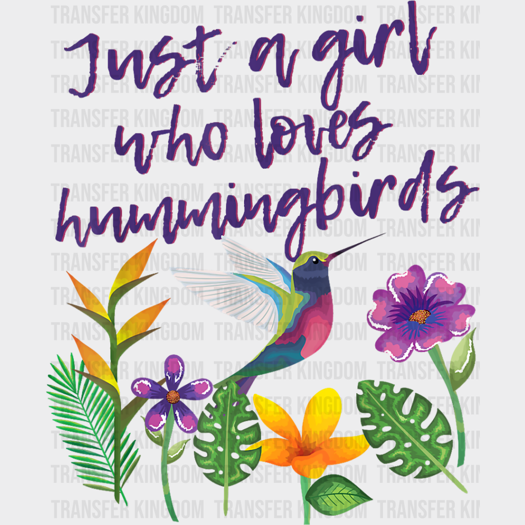 Just A Girl Who Loves Hummingbirds - Birds Iron On Dtf Transfer