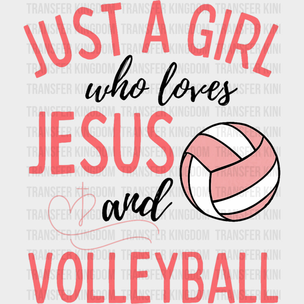 Just A Girl Who Loves Jesus And Volleyball - Volleyball DTF Transfers transfer-kingdom Dark Color Design (See Imaging)