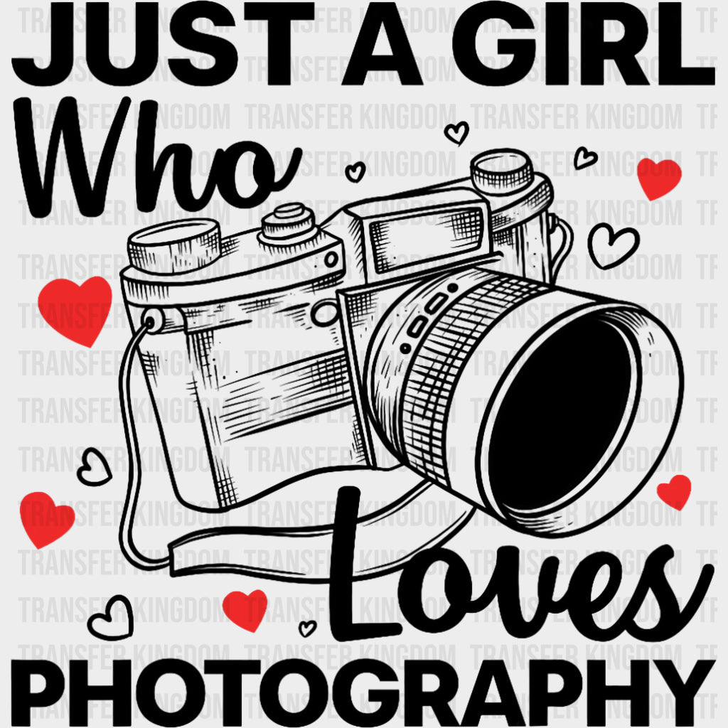 Just A Girl Who Loves Photography - Photography DTF Transfers Adult Unisex - S & M (10’’) / Dark Color Design (See