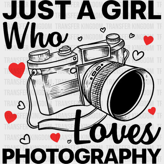 Just A Girl Who Loves Photography - Photography DTF Transfers Adult Unisex - S & M (10’’) / Dark Color Design (See