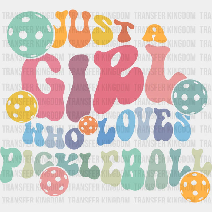 Just a Girl Who Loves Pickleball - Pickleball DTF Heat Transfer