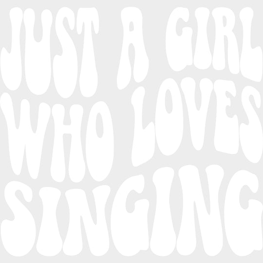 Just A Girl Who Loves Singing - Singing DTF Transfers Adult Unisex - S & M (10’’) / Light Color Design (See Imaging)