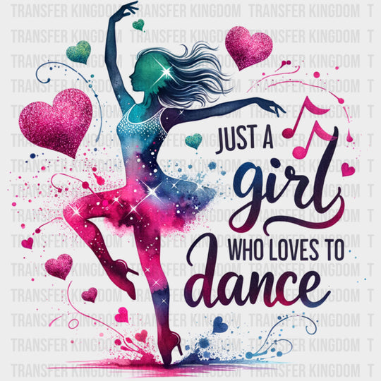 Just A Girl Who Loves To Dance - Dancing DTF Transfers