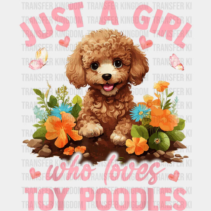 Just A Girl Who Loves Toy Poodles - Dogs DTF Transfer