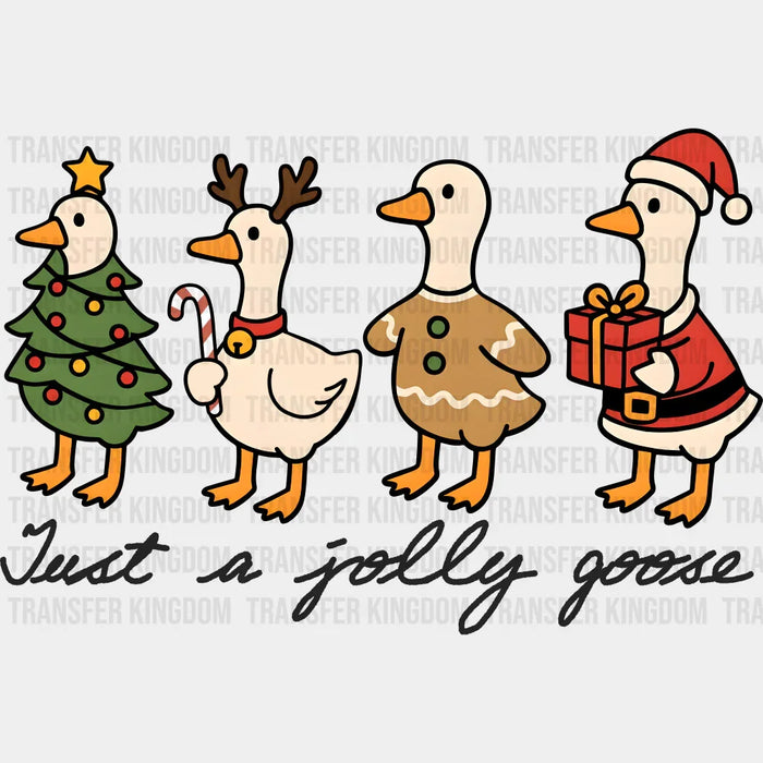 Just A Jolly Goose - Christmas DTF Transfer