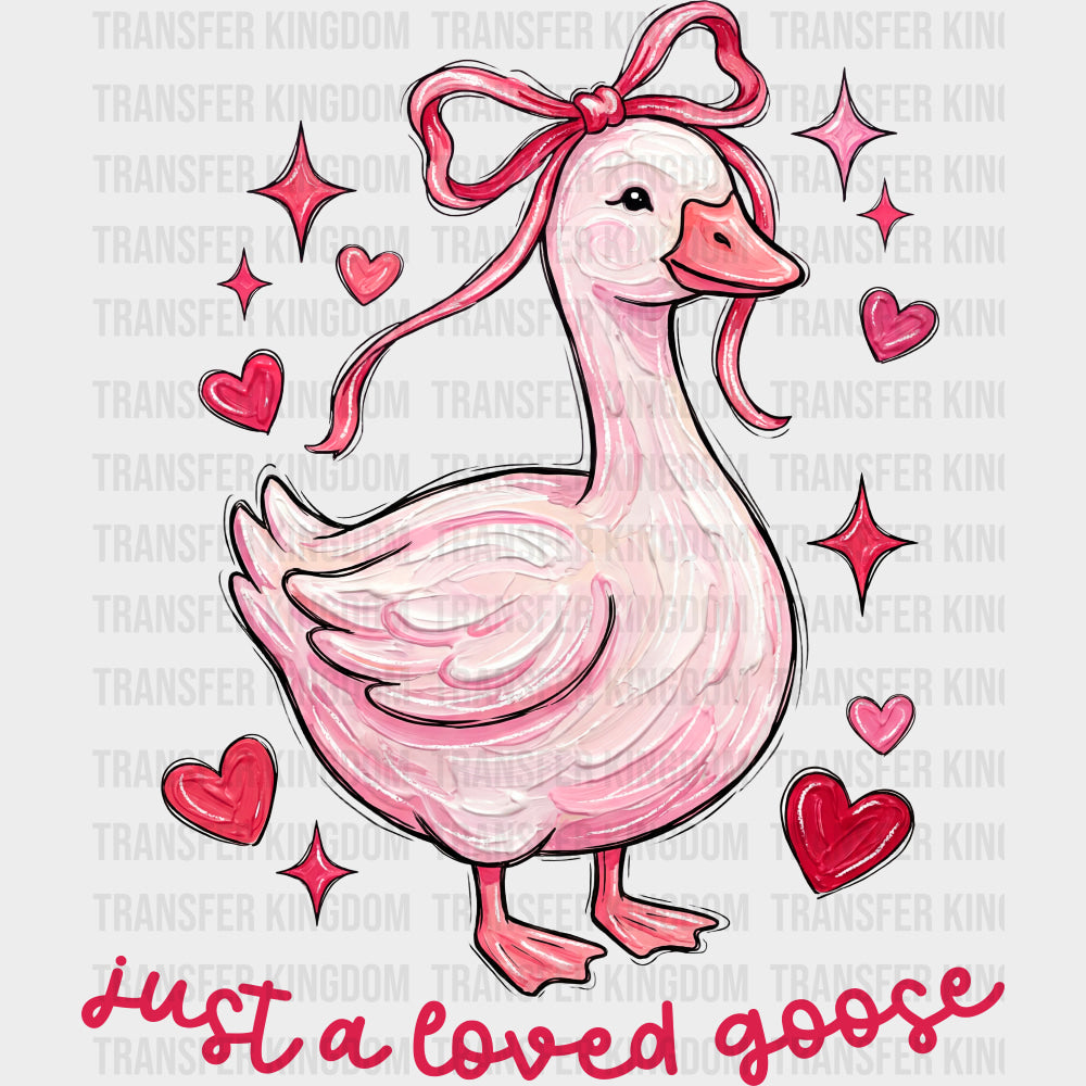 Just A Loved Goose, Hearts - Valentine's Day DTF Transfers transfer-kingdom Dark Color Design (See Imaging)