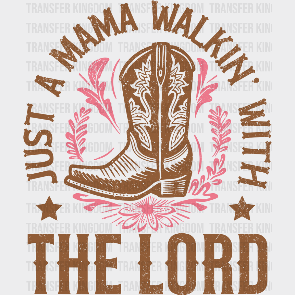 Just A Mama Walkin’ With The Lord - Mother’s Day DTF Transfer Adult Unisex - S & M (10’’) / Dark Color Design (See