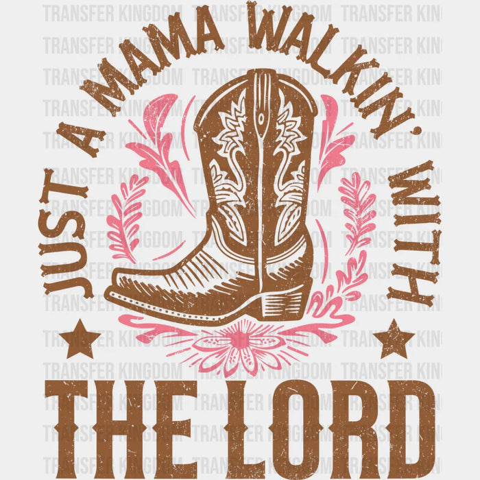 Just A Mama Walkin' With The Lord - Mother's Day DTF Transfer