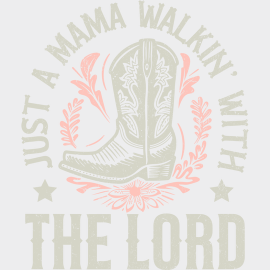 Just A Mama Walkin’ With The Lord - Mother’s Day DTF Transfer Adult Unisex - S & M (10’’) / Light Color Design (See