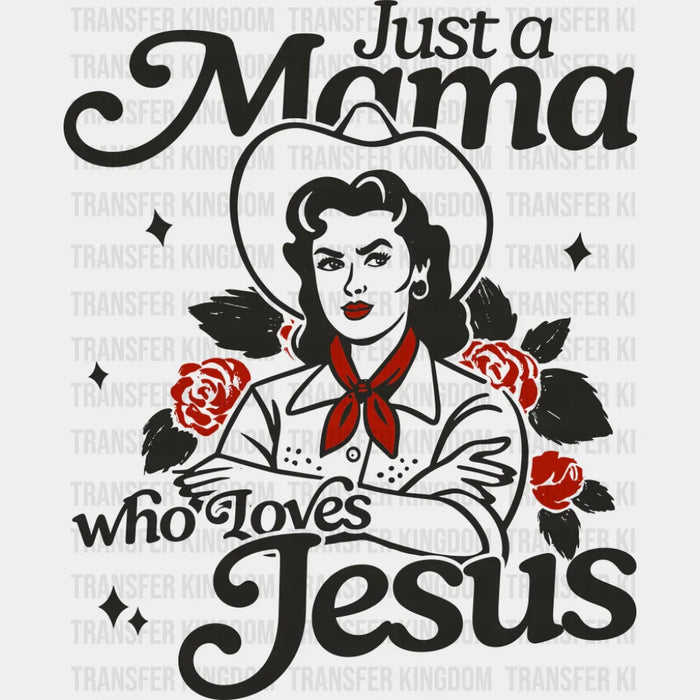Just A Mama Who Loves Jesus - Mother's Day DTF Transfer