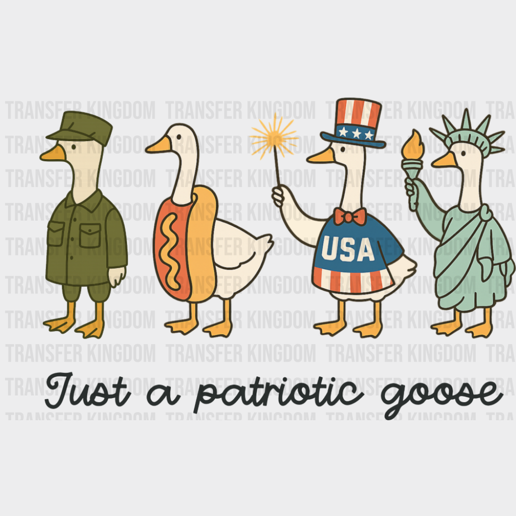 Just A Patriotic Goose - 4th Of July DTF Transfer Adult Unisex - S & M (10’’) / Dark Color Design (See Imaging)