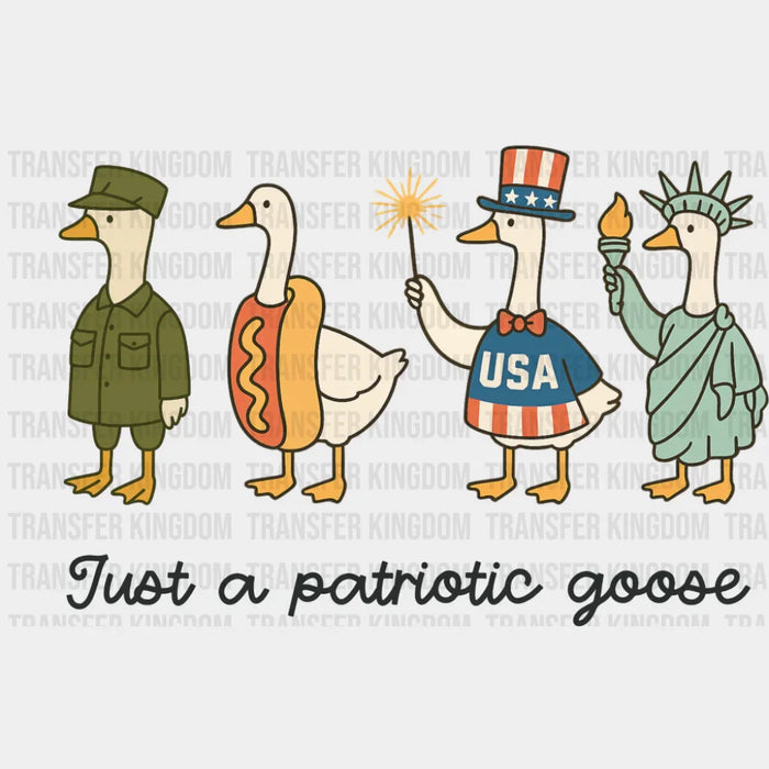 Just A Patriotic Goose - 4th Of July DTF Transfer
