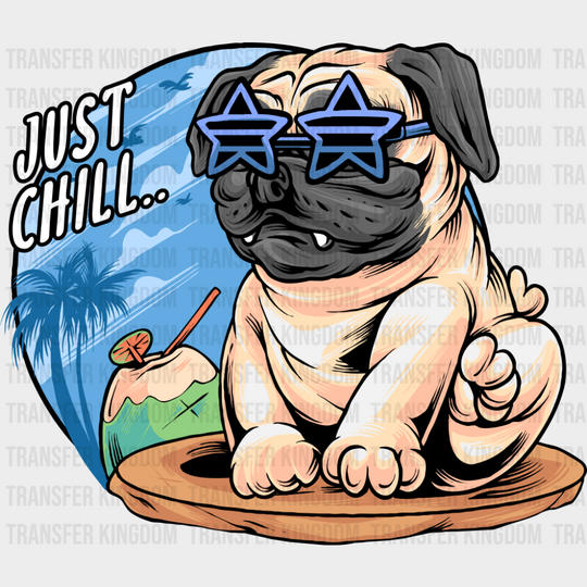 Just Chill - Dogs DTF Transfer