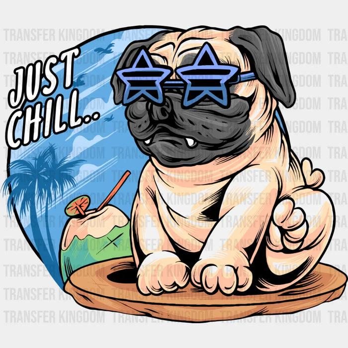 Just Chill - Dogs DTF Transfer