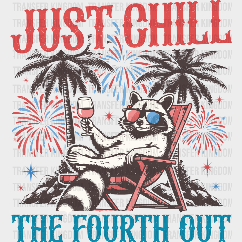 Just Chill The Fourth Out Raccoon Design - 4th Of July DTF Transfer Adult Unisex - S & M (10’’) / Dark Color Design