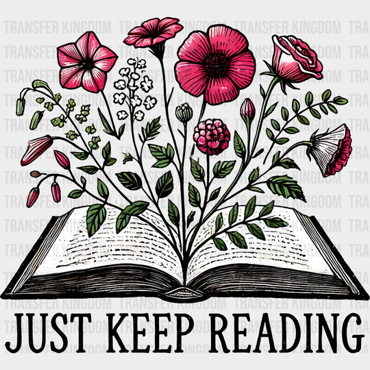 Just Keep Reading - Reading DTF Transfers Adult Unisex - S & M (10’’) / Dark Color Design (See Imaging)