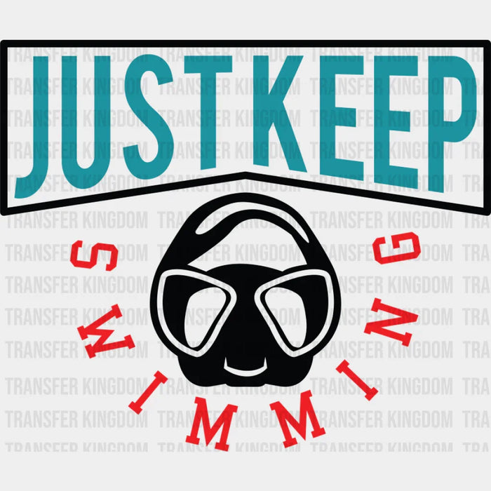 Just Keep Swimming - Swimming DTF Transfer