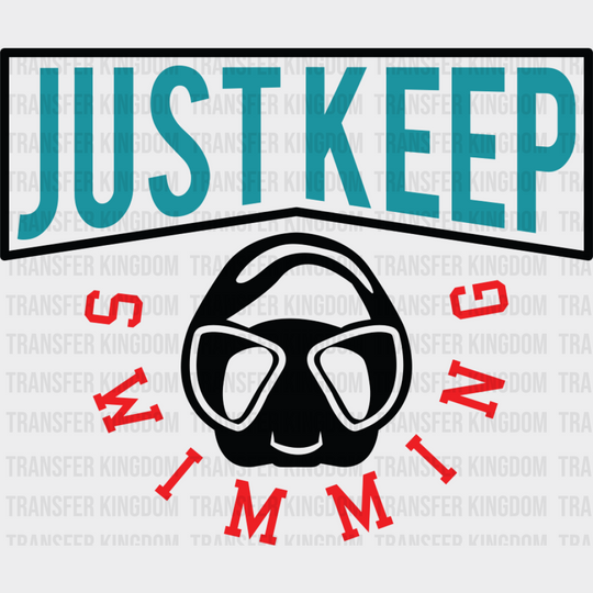 Just Keep Swimming - Swimming DTF Transfer Adult Unisex - S & M (10’’) / Dark Color Design (See Imaging)