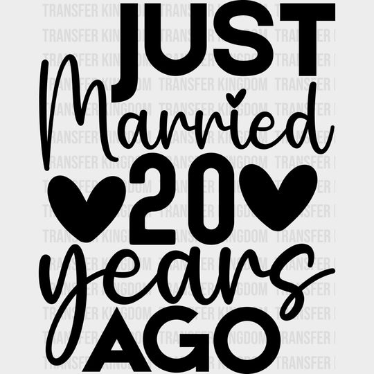 Just Married 20 Years Ago - Anniversary DTF Transfer transfer-kingdom Dark Color Design (See Imaging)