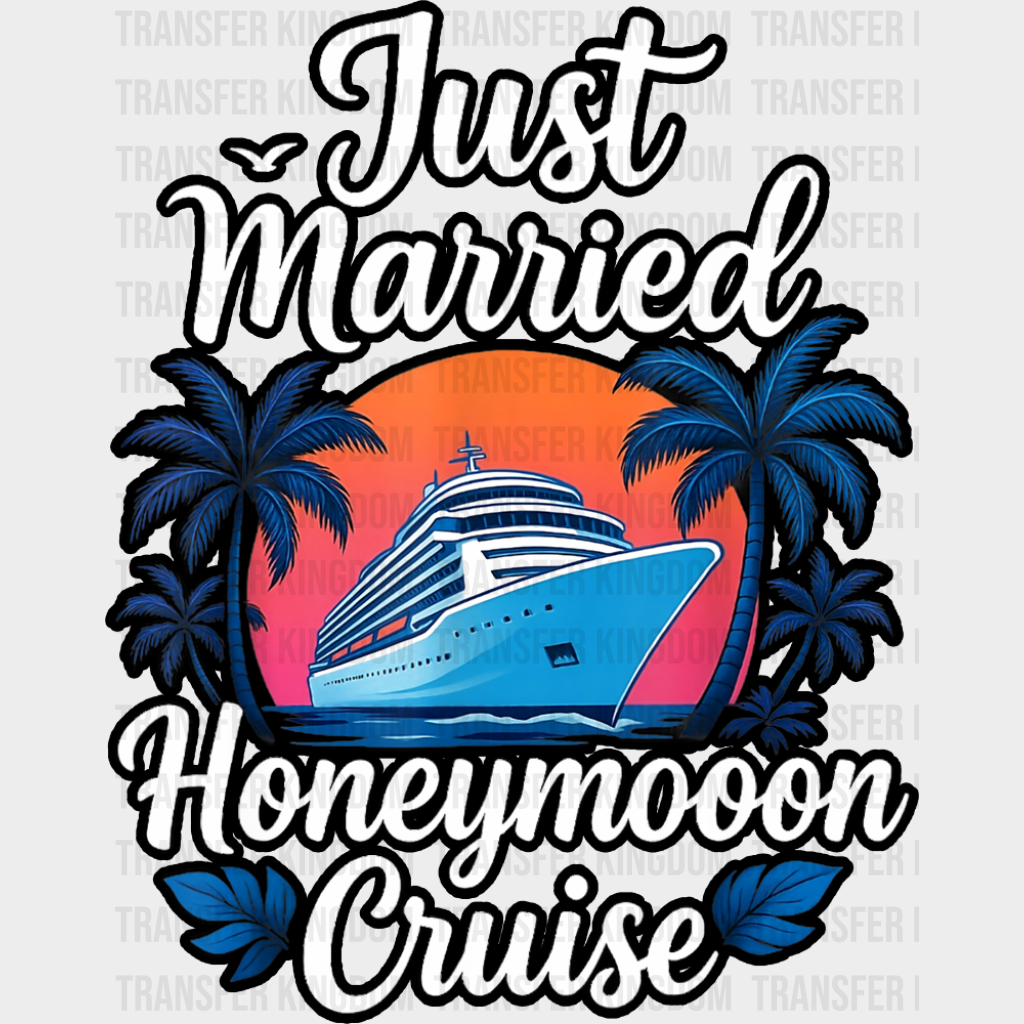 Just Married Honeymoon Cruise - Vacation DTF Transfer Adult Unisex - S & M (10’’) / Dark Color Design (See Imaging)