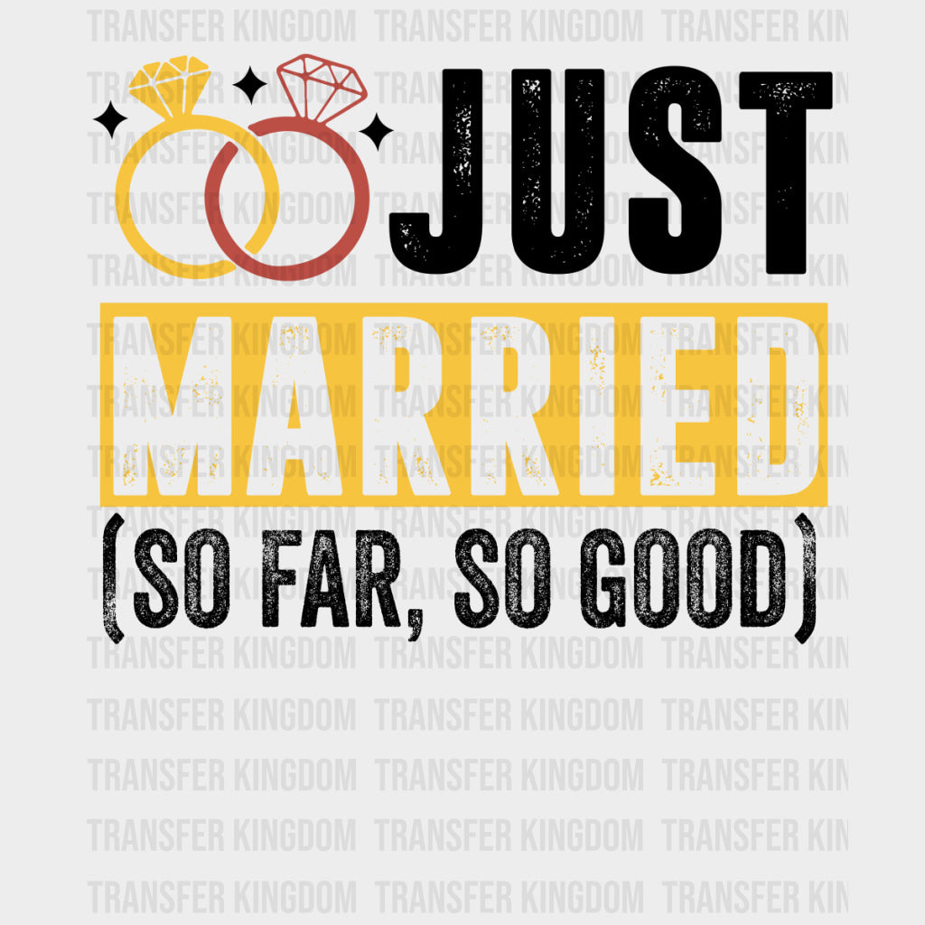 Just Married So Far So Good - Honeymoon DTF Transfers Adult Unisex - S & M (10’’) / Dark Color Design (See Imaging)