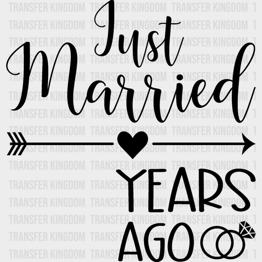 Just Married Years Ago - Anniversary Dtf Heat Transfer Unisex S & M (10’’) / Dark Color Design