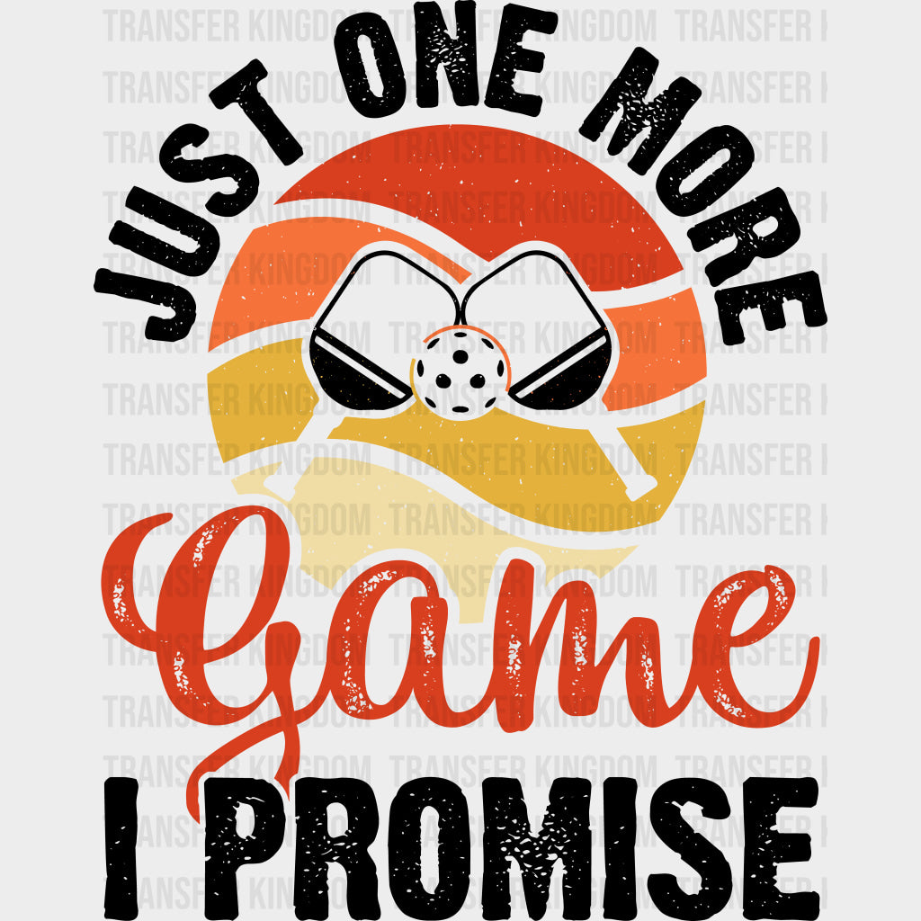Just One More Game I Promise, Circular - Pickleball DTF Transfers transfer-kingdom Dark Color Design (See Imaging)