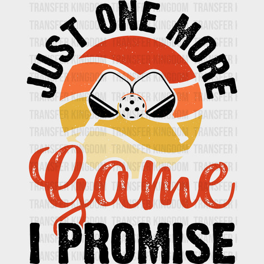 Just One More Game I Promise, Circular - Pickleball DTF Transfers transfer-kingdom Dark Color Design (See Imaging)