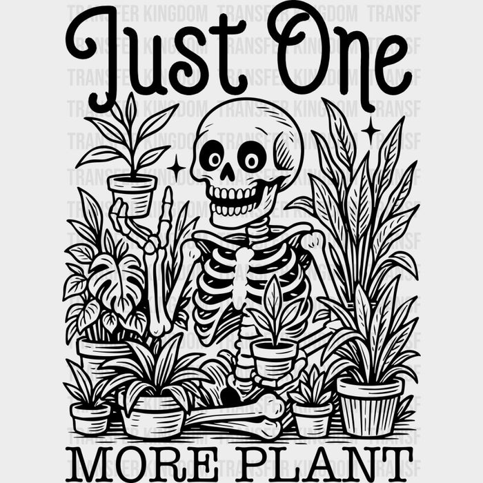Just One More Plant - Plants DTF Transfers