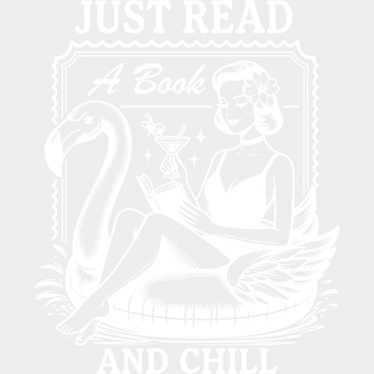Just Read A Book And Chill - Reading DTF Transfers - Adult Unisex - S & M (10’’) / Light Color Design (See Imaging)