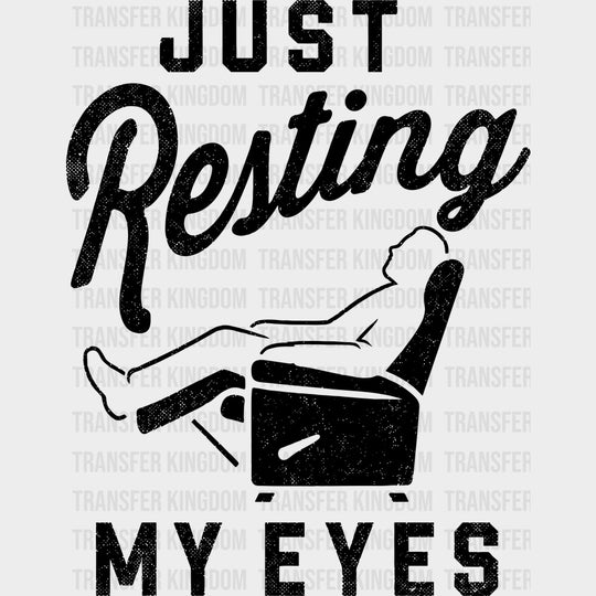 Just Resting My Eyes - Funny DTF Transfers - Adult Unisex - S & M (10’’) / Dark Color Design (See Imaging)