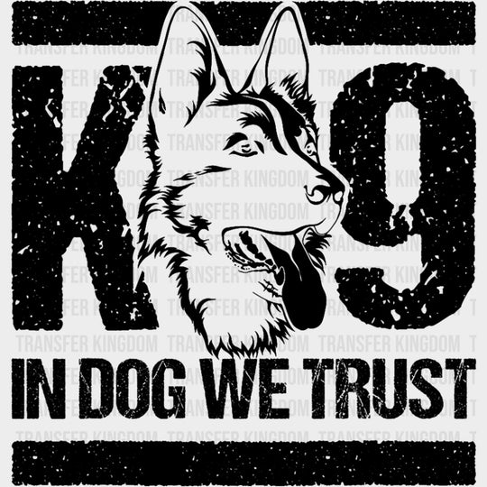 K9 In Dog We Trust - Police DTF Transfers transfer-kingdom Dark Color Design (See Imaging)