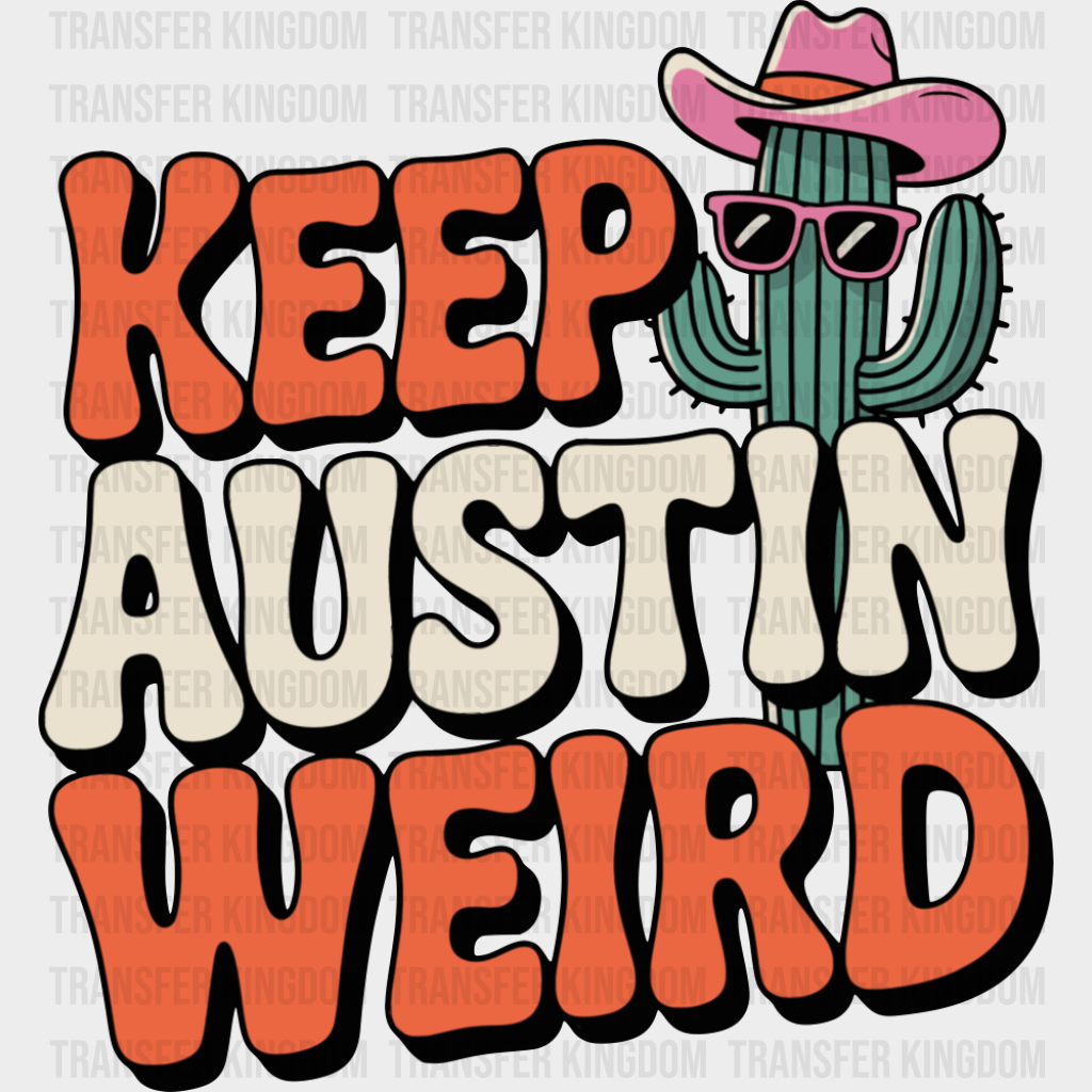 Keep Austin Weird - States & Cities DTF Transfer