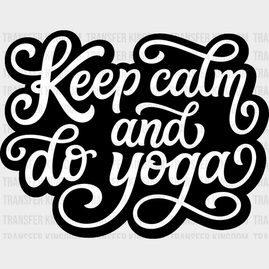 Keep Calm And Do Yoga - Dtf Heat Transfer Unisex S & M (10’’) / Dark Color Design (See Imaging)