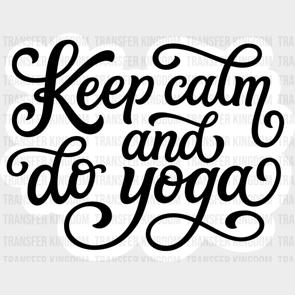 Keep Calm And Do Yoga - Dtf Heat Transfer Unisex S & M (10’’) / Light Color Design (See Imaging)