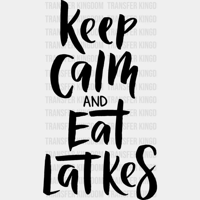 Keep Calm And Eat Latkes B&W - Hanukkah DTF heat transfer