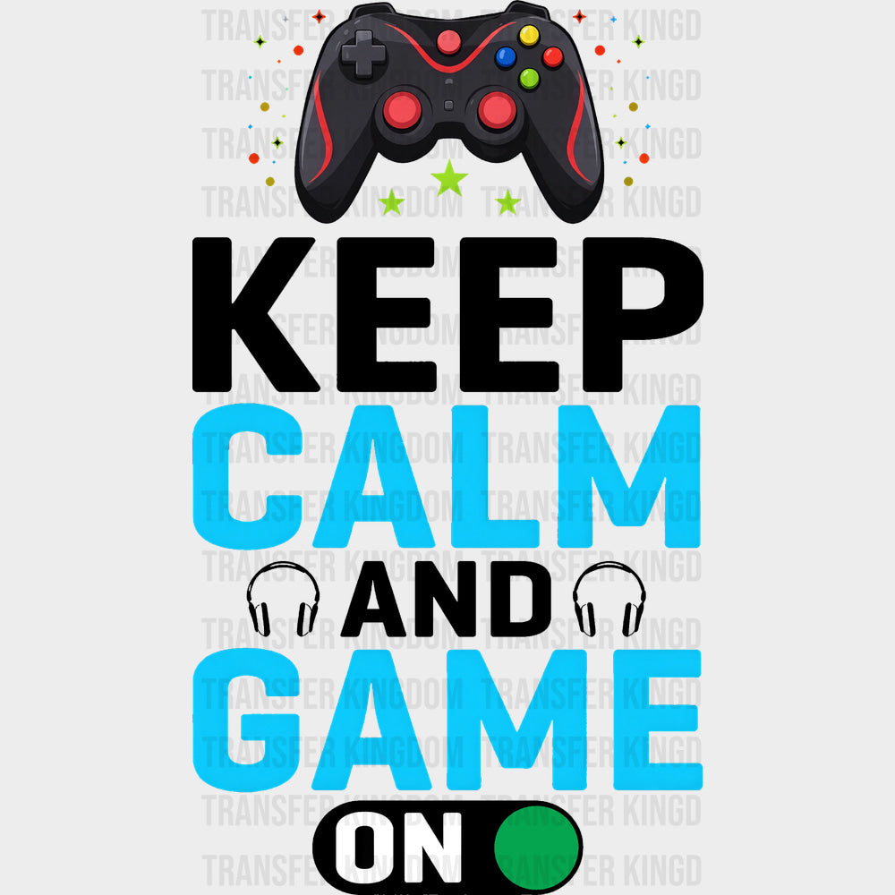 Keep Calm And Game On - Video Games DTF Transfers - Adult Unisex - S & M (10’’) / Dark Color Design (See Imaging)