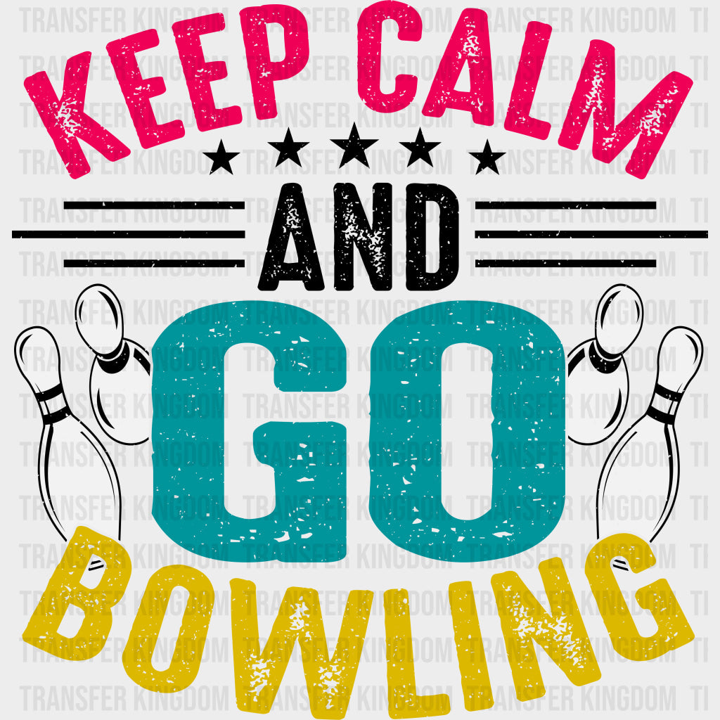 Keep Calm And Go Bowling - Bowling DTF Transfers Adult Unisex - S & M (10’’) / Dark Color Design (See Imaging)
