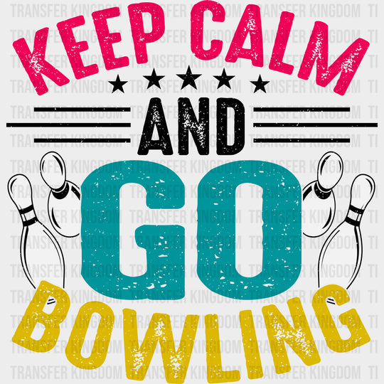 Keep Calm And Go Bowling - Bowling DTF Transfers Adult Unisex - S & M (10’’) / Dark Color Design (See Imaging)