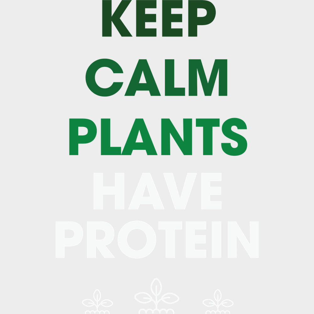 Keep Calm Plants Have Protein - Vegan DTF Transfers - Adult Unisex - S & M (10’’) / Light Color Design (See Imaging)