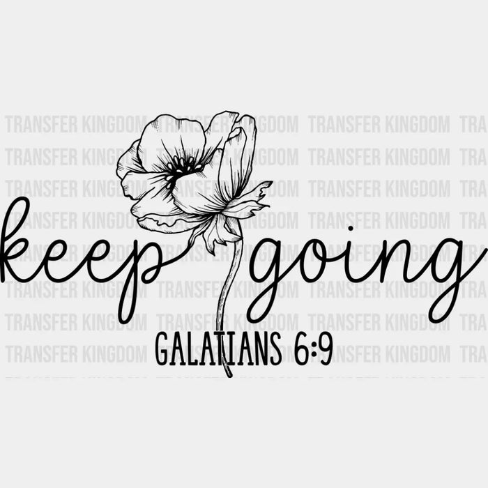 Keep Going Flower B&W - Christianity DTF Transfer