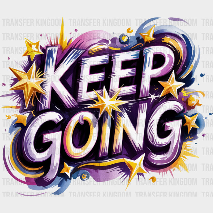 Keep Going, Stars - Quotes DTF Transfers
