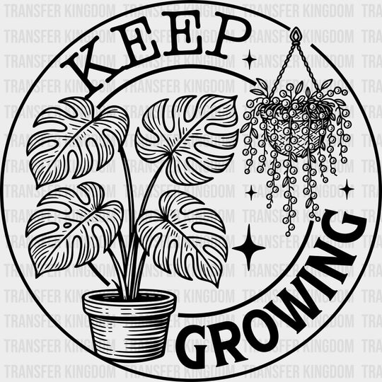 Keep Growing - Plants DTF Transfers transfer-kingdom Dark Color Design (See Imaging)