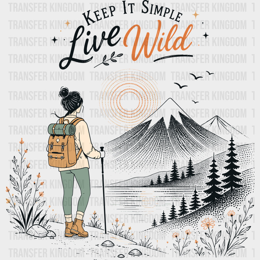 Keep It Simple Live Wild - Hiking DTF Transfers - Adult Unisex - S & M (10’’) / Dark Color Design (See Imaging)