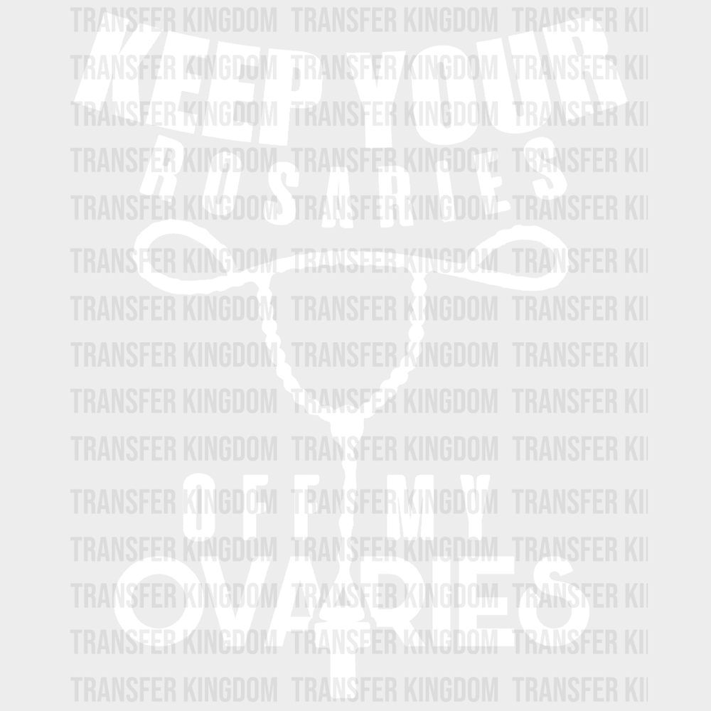 Keep Your Rosaries Out Of My Ovaries Design - Dtf Heat Transfer Unisex S & M ( 10 ) / Light Color