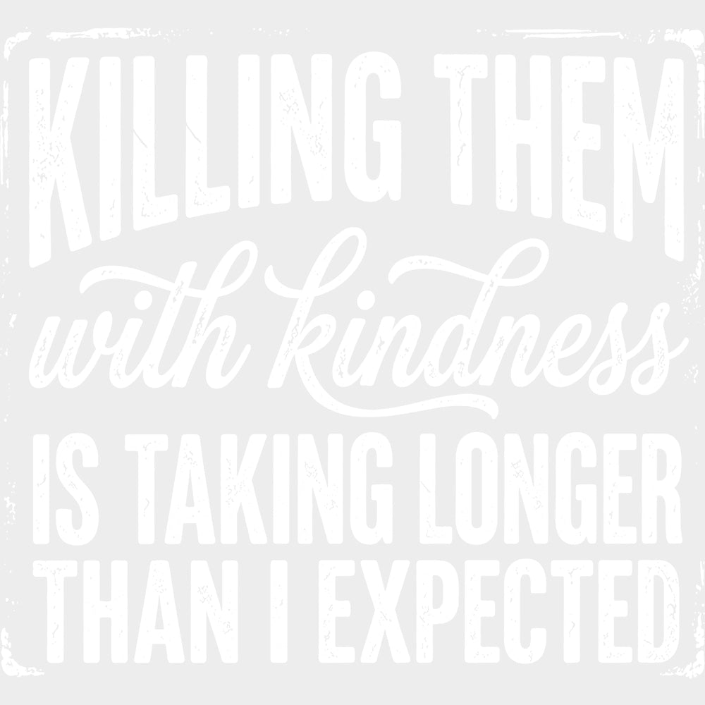 Killing Them With Kindness - Funny DTF Transfers - Adult Unisex - S & M (10’’) / Light Color Design (See Imaging)
