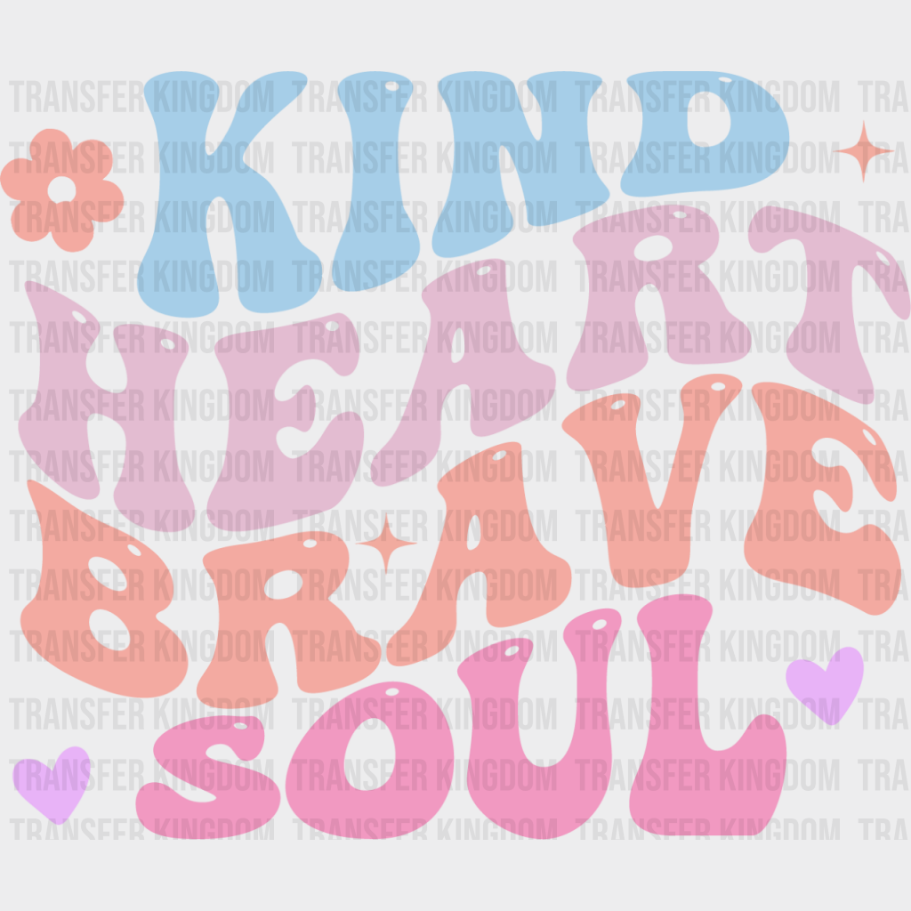 Kind Heart Brave Soul - Kids Dtf Heat Transfer