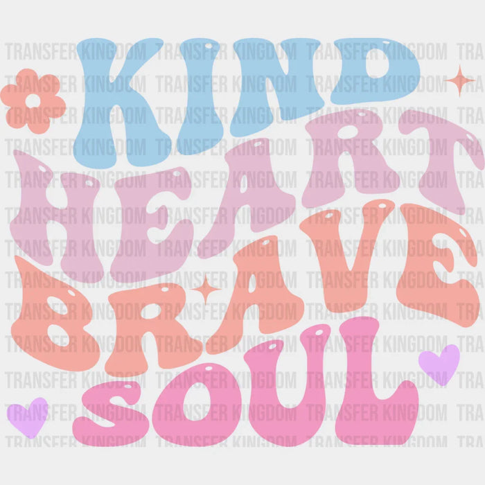 Kind Heart Brave Soul - Kids DTF heat transfer
