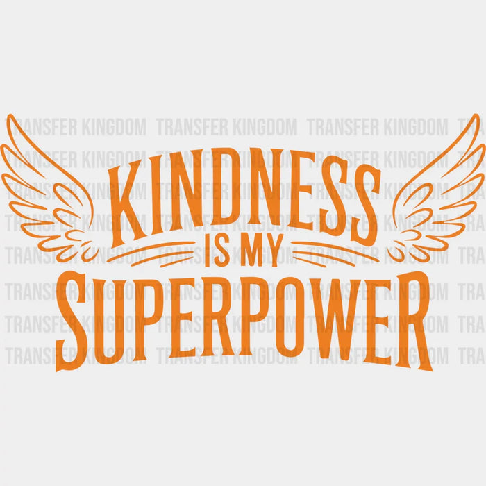 Kindness Is My Superpower - Anti Bullying Iron On DTF Transfer