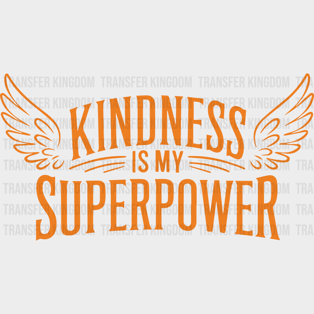 Kindness Is My Superpower - Anti Bullying Iron On Dtf Transfer